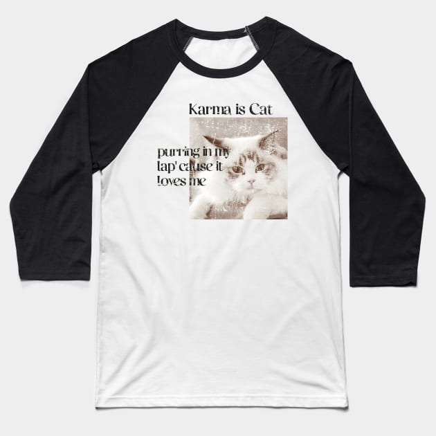 Karma is a cat funny Baseball T-Shirt by FFAFFF